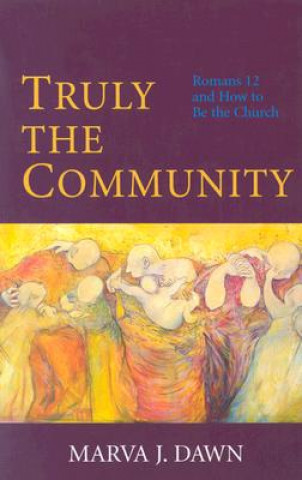 Kniha Truly the Community Marva J. Dawn