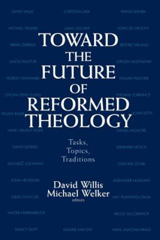 Könyv Toward the Future of Reformed Theology Michael Welker