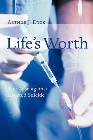 Kniha Life's Worth Arthur J. Dyck