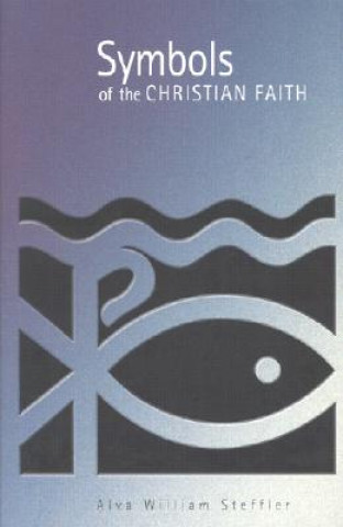 Knjiga Symbols of the Christian Faith Alva William Steffler