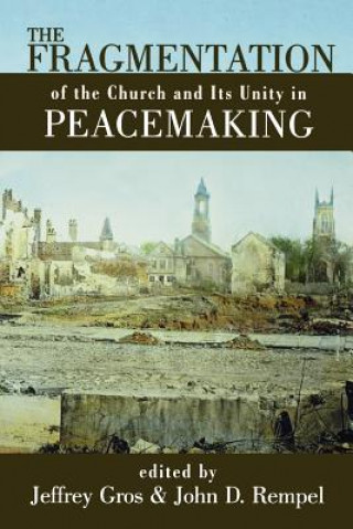 Kniha Fragmentation of the Church and Its Unity in Peacemaking John D. Rempel