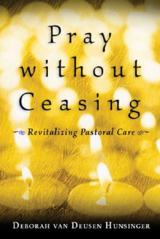 Knjiga Pray without Ceasing Deborah Van Deusen Hunsinger