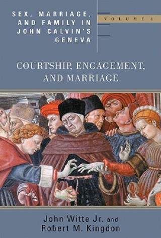 Kniha Sex, Marriage, and Family Life in John Calvin's Geneva John Witte