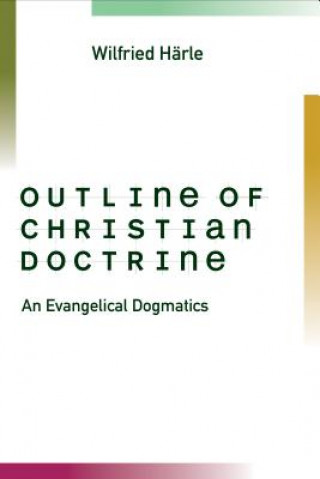 Könyv Outline of Christian Doctrine Wilfried Harle