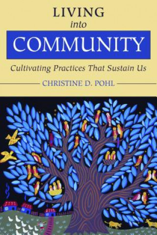 Kniha Living into Community Christine Pohl