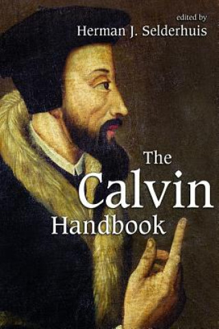 Carte Calvin Handbook Herman J Selderhuis