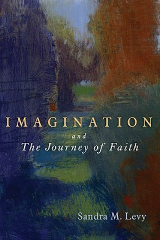 Kniha Imagination and the Journey of Faith Sandra M. Levy