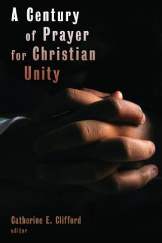 Kniha Century of Prayer for Christian Unity Catherine E. Clifford