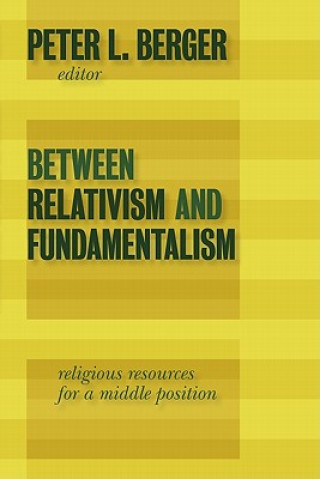 Kniha Between Relativism and Fundamentalism Peter L. Berger