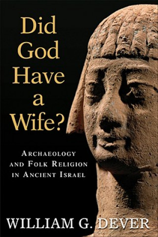 Kniha Did God Have a Wife? William G. Dever