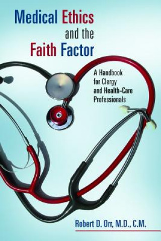 Kniha Medical Ethics and the Faith Factor Robert D Orr