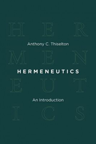 Kniha Hermeneutics Anthony C Thiselton