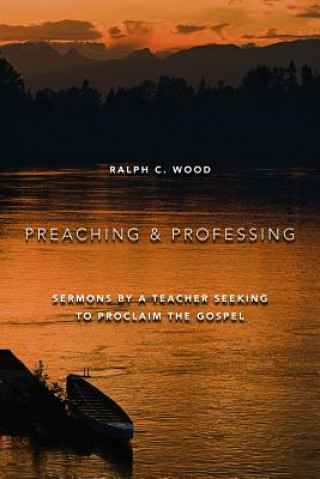Boek Preaching and Professing Ralph C. Wood