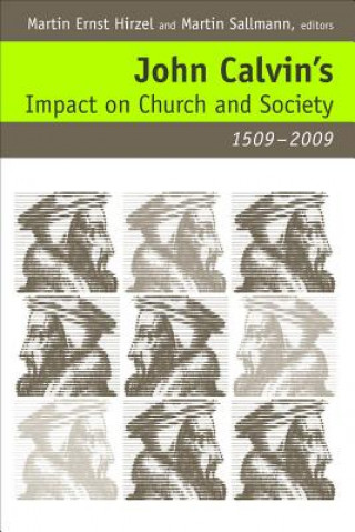 Kniha John Calvin's Impact on Church and Society, 1509-2009 Martin Ernst Hirzel