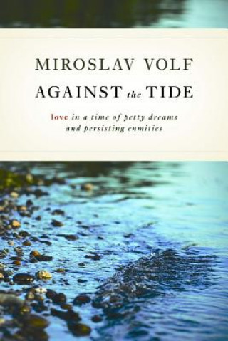 Könyv Against the Tide Miroslav Volf