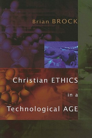 Könyv Christian Ethics in a Technological Age Brian Brock