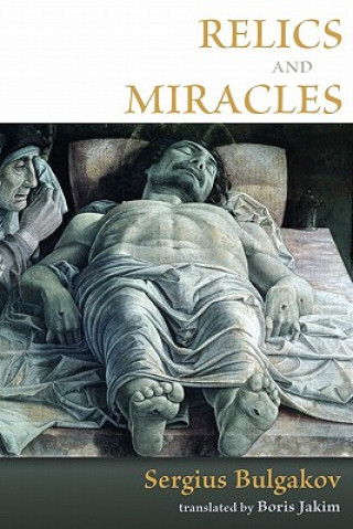 Könyv Relics and Miracles Sergius Bulgakov