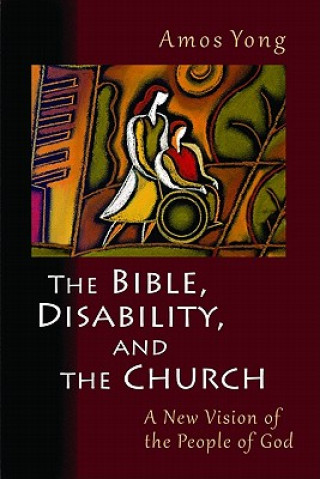 Carte Bible, Disability, and the Church Amos Yong