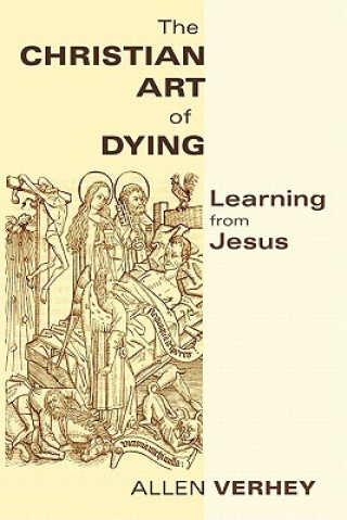 Carte Christian Art of Dying Allen Verhey
