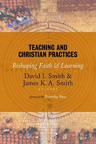 Book Teaching and Christian Practices Dorothy Bass