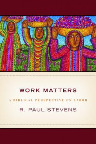 Kniha Work Matters R.Paul Stevens
