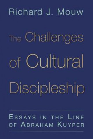 Könyv Challenges of Cultural Discipleship Richard J. Mouw