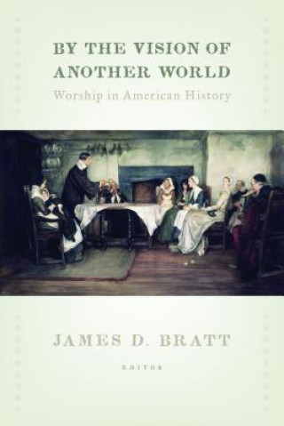 Książka By the Vision of Another World James D. Bratt