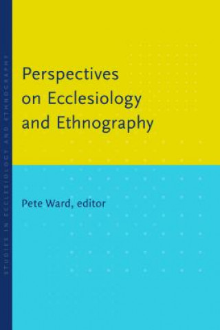 Könyv Perspectives on Ecclesiology and Ethnography Pete Ward