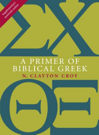 Könyv Primer of Biblical Greek N Clayton Croy