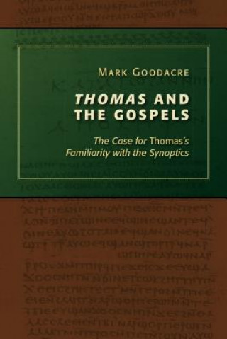Kniha Thomas and the Gospels Mark Goodacre