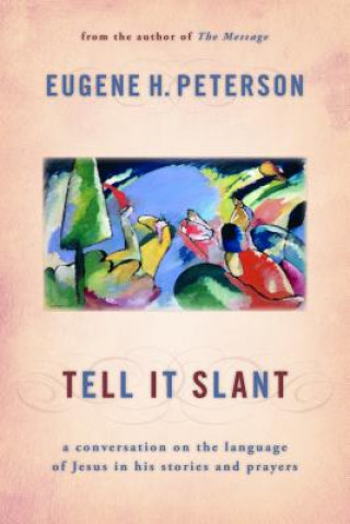 Könyv Tell It Slant Eugene Peterson