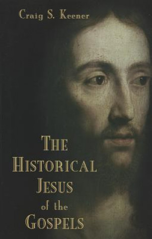 Könyv Historical Jesus of the Gospels Craig S Keener