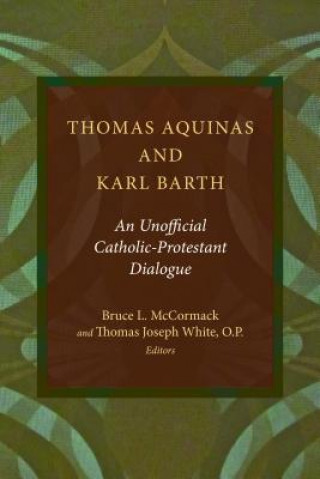 Buch Thomas Aquinas and Karl Barth Bruce L. McCormack