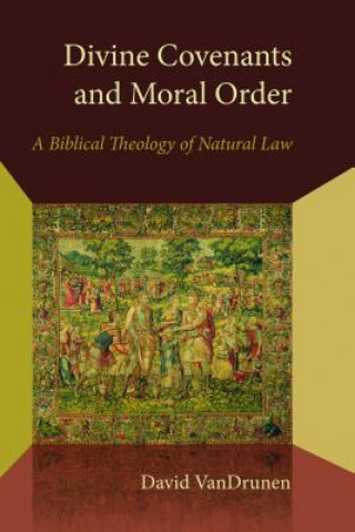 Carte Divine Covenants and Moral Order David VanDrunen