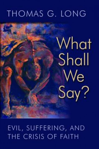 Buch What Shall We Say? Thomas G. Long