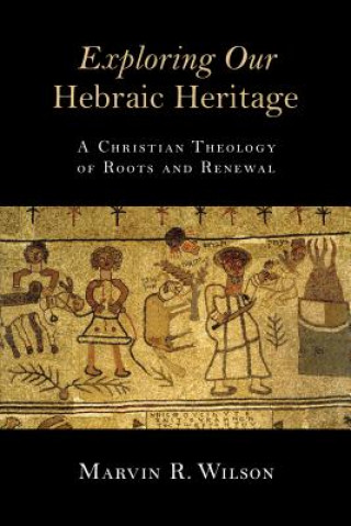 Βιβλίο Exploring Our Hebraic Heritage Marvin R. Wilson