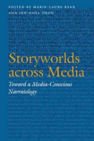 Kniha Storyworlds across Media Marie-Laure Ryan
Jan-Noel Thon