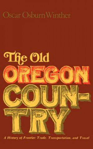 Kniha Old Oregon Country Oscar Osburn Winther