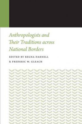 Carte Anthropologists and Their Traditions across National Borders Regna Darnell