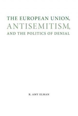 Βιβλίο European Union, Antisemitism, and the Politics of Denial Amy Elman