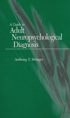 Kniha Guide to Adult Neuropsychological Diagnosis Anthony Y. Stringer