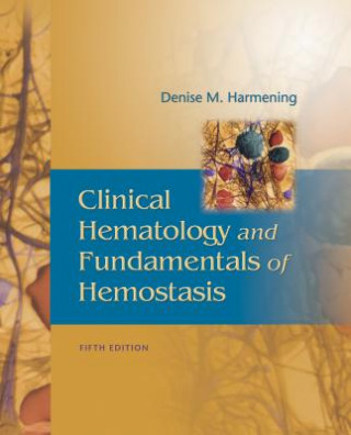 Carte Clinical Hematology and Fundamentals of Hemostatis, 5th Edition Denise M. Harmening