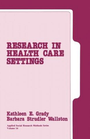 Könyv Research in Health Care Settings Kathleen E. Grady