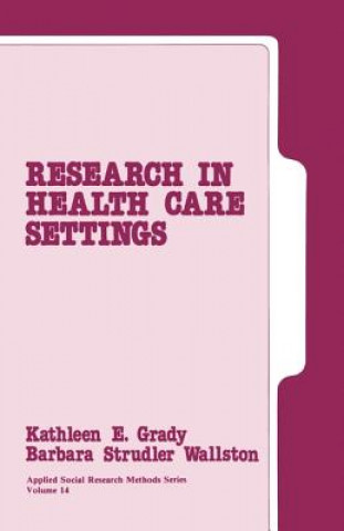 Book Research in Health Care Settings Kathleen E. Grady