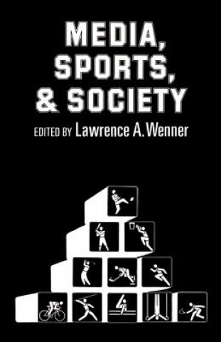 Kniha Media, Sports, and Society Lawrence A Wenner