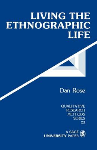 Knjiga Living the Ethnographic Life Dan Rose