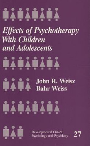 Knjiga Effects of Psychotherapy with Children and Adolescents John R. Weisz