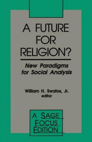 Könyv Future for Religion? Jr. William H. Swatos