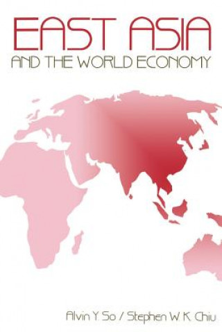 Kniha East Asia and the World Economy Alvin Y. So