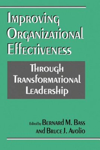 Книга Improving Organizational Effectiveness through Transformational Leadership Bernard M. Bass